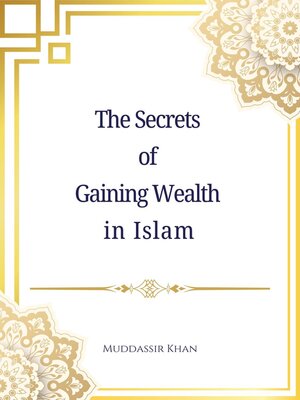 cover image of The Secrets of Gaining Wealth in Islam